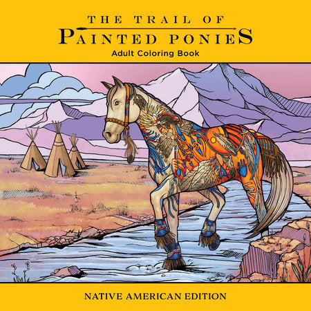 The Trail of Painted Ponies Adult Coloring Book